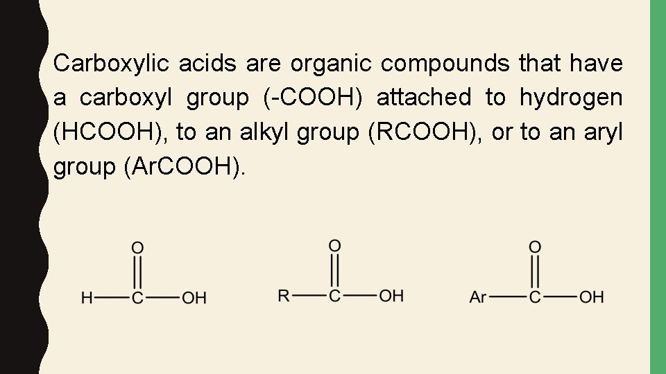 Carboxylic acids are organic compounds that have a carboxyl group (-COOH) attached to hydrogen