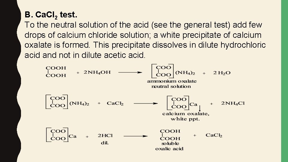 B. Ca. Cl 2 test. To the neutral solution of the acid (see the