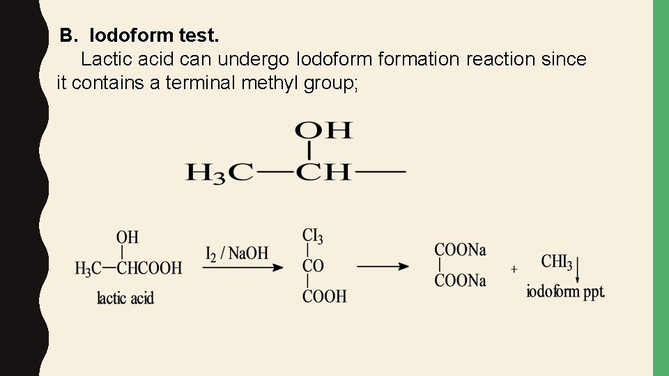 B. Iodoform test. Lactic acid can undergo Iodoformation reaction since it contains a terminal
