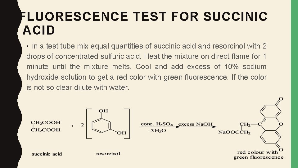 FLUORESCENCE TEST FOR SUCCINIC ACID • In a test tube mix equal quantities of