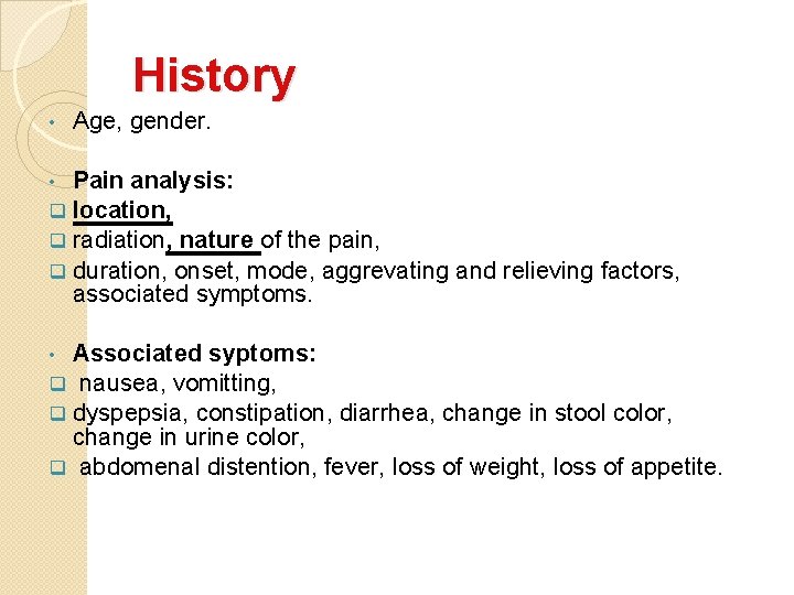 History • Age, gender. Pain analysis: location, q radiation, nature of the pain, q