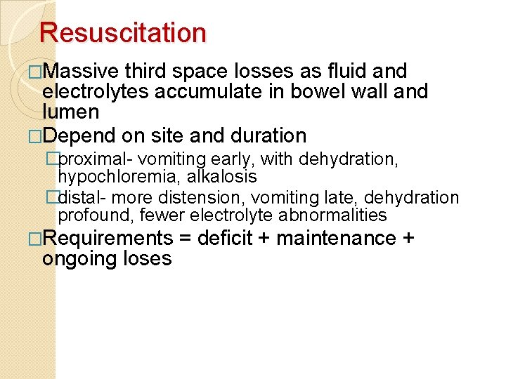 Resuscitation �Massive third space losses as fluid and electrolytes accumulate in bowel wall and