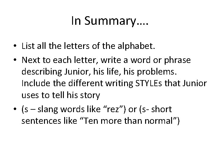 In Summary…. • List all the letters of the alphabet. • Next to each