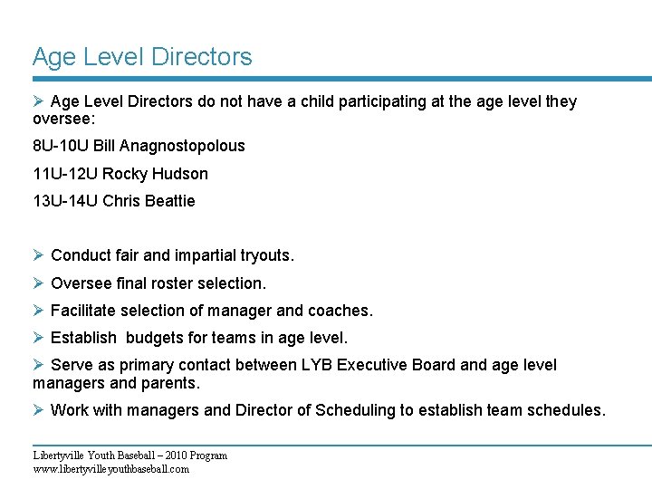 Age Level Directors Ø Age Level Directors do not have a child participating at