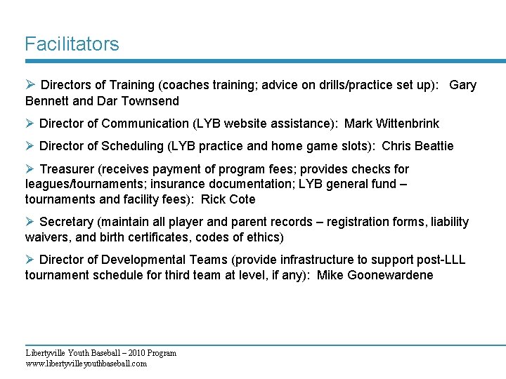 Facilitators Ø Directors of Training (coaches training; advice on drills/practice set up): Gary Bennett