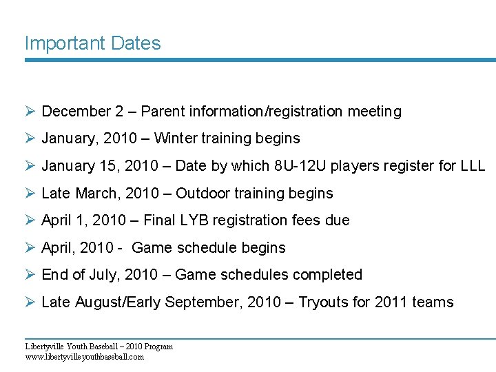 Important Dates Ø December 2 – Parent information/registration meeting Ø January, 2010 – Winter