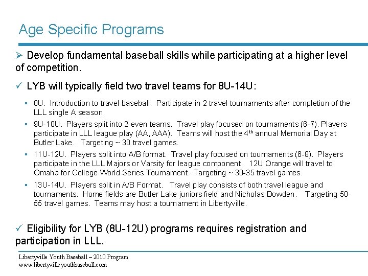 Age Specific Programs Ø Develop fundamental baseball skills while participating at a higher level