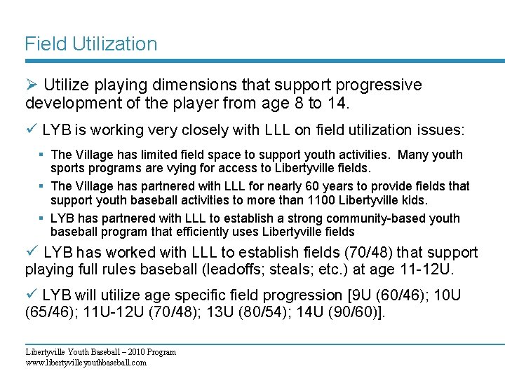 Field Utilization Ø Utilize playing dimensions that support progressive development of the player from