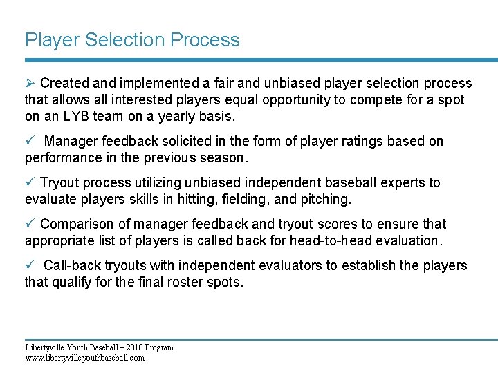 Player Selection Process Ø Created and implemented a fair and unbiased player selection process