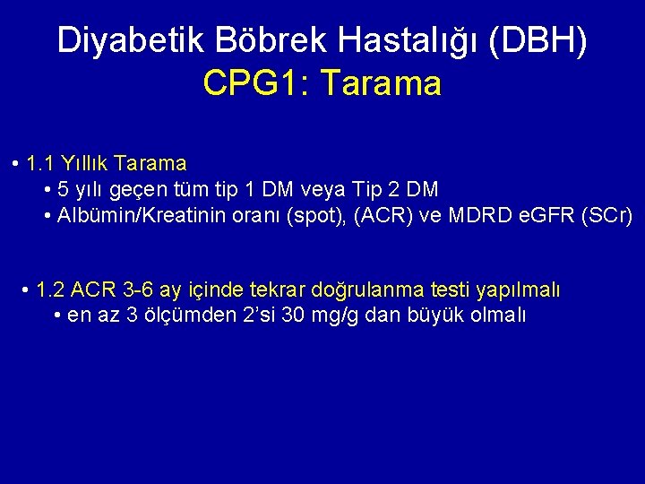 Diyabetik Böbrek Hastalığı (DBH) CPG 1: Tarama • 1. 1 Yıllık Tarama • 5