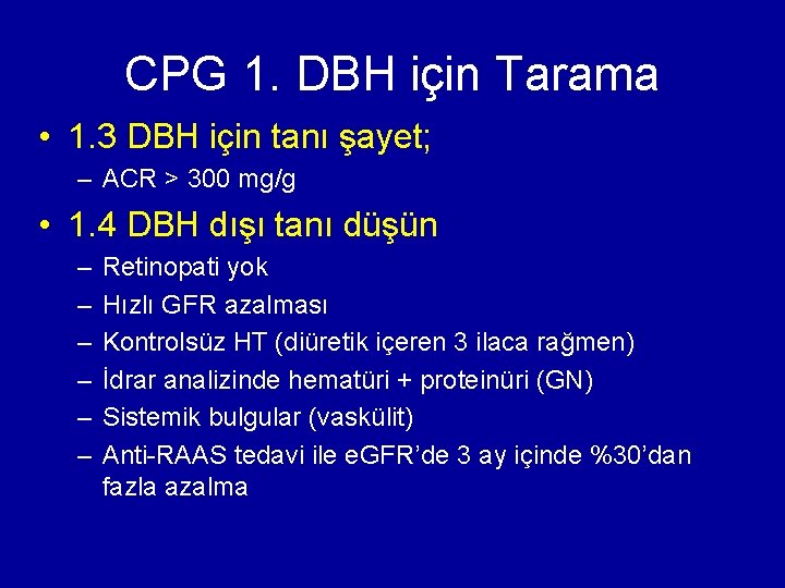 CPG 1. DBH için Tarama • 1. 3 DBH için tanı şayet; – ACR