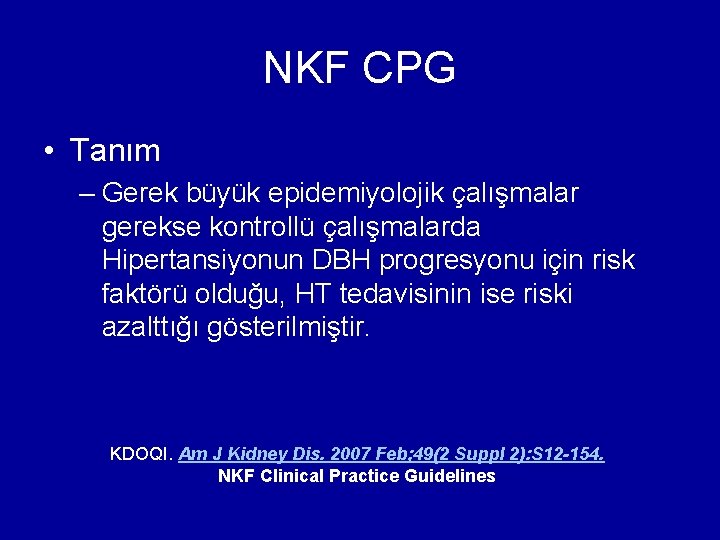 NKF CPG • Tanım – Gerek büyük epidemiyolojik çalışmalar gerekse kontrollü çalışmalarda Hipertansiyonun DBH