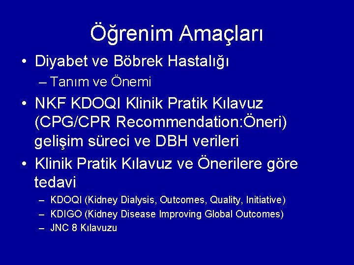 Öğrenim Amaçları • Diyabet ve Böbrek Hastalığı – Tanım ve Önemi • NKF KDOQI