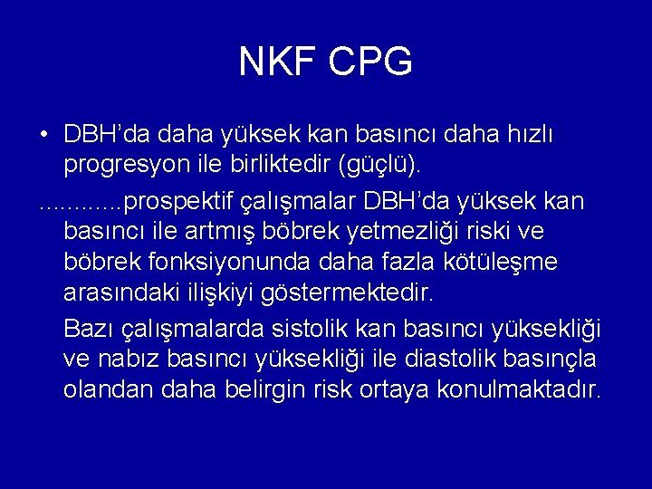 NKF CPG • DBH’da daha yüksek kan basıncı daha hızlı progresyon ile birliktedir (güçlü).