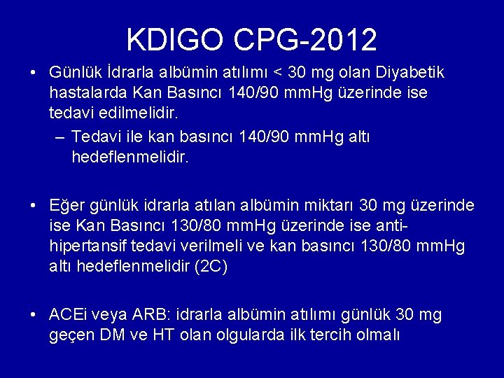 KDIGO CPG-2012 • Günlük İdrarla albümin atılımı < 30 mg olan Diyabetik hastalarda Kan