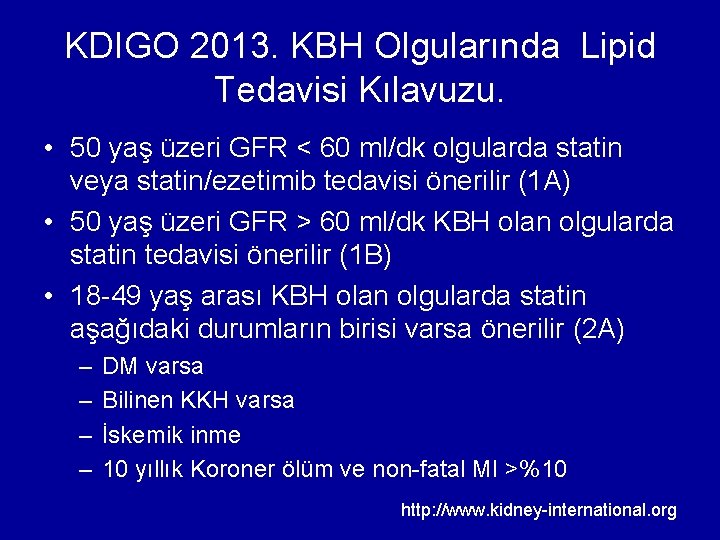 KDIGO 2013. KBH Olgularında Lipid Tedavisi Kılavuzu. • 50 yaş üzeri GFR < 60