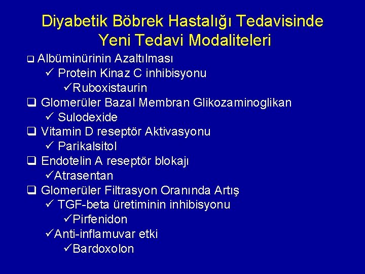 Diyabetik Böbrek Hastalığı Tedavisinde Yeni Tedavi Modaliteleri q Albüminürinin Azaltılması ü Protein Kinaz C