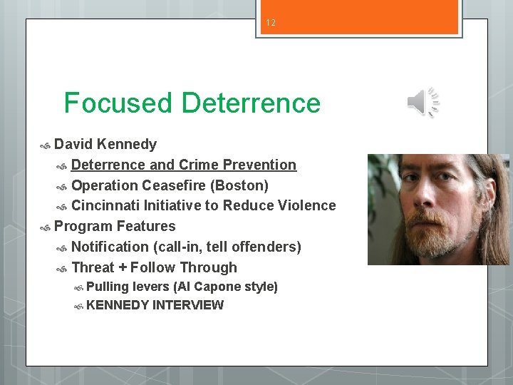 12 Focused Deterrence David Kennedy Deterrence and Crime Prevention Operation Ceasefire (Boston) Cincinnati Initiative