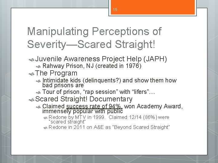 15 Manipulating Perceptions of Severity—Scared Straight! Juvenile Awareness Project Help (JAPH) Rahway Prison, NJ