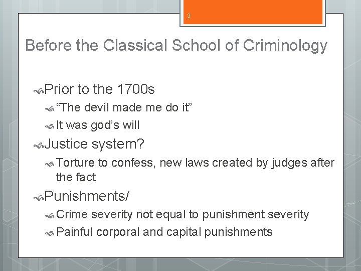 2 Before the Classical School of Criminology Prior to the 1700 s “The devil