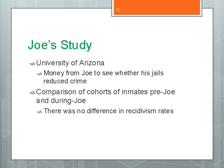 22 Joe’s Study University of Arizona Money from Joe to see whether his jails