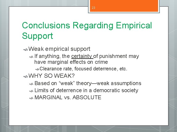 23 Conclusions Regarding Empirical Support Weak empirical support If anything, the certainty of punishment