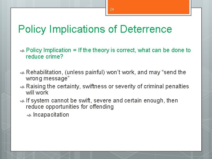24 Policy Implications of Deterrence Policy Implication = If theory is correct, what can