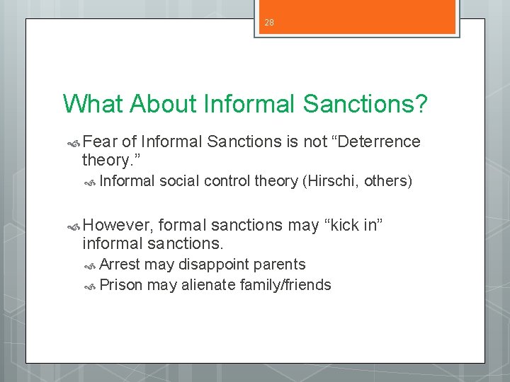 28 What About Informal Sanctions? Fear of Informal Sanctions is not “Deterrence theory. ”
