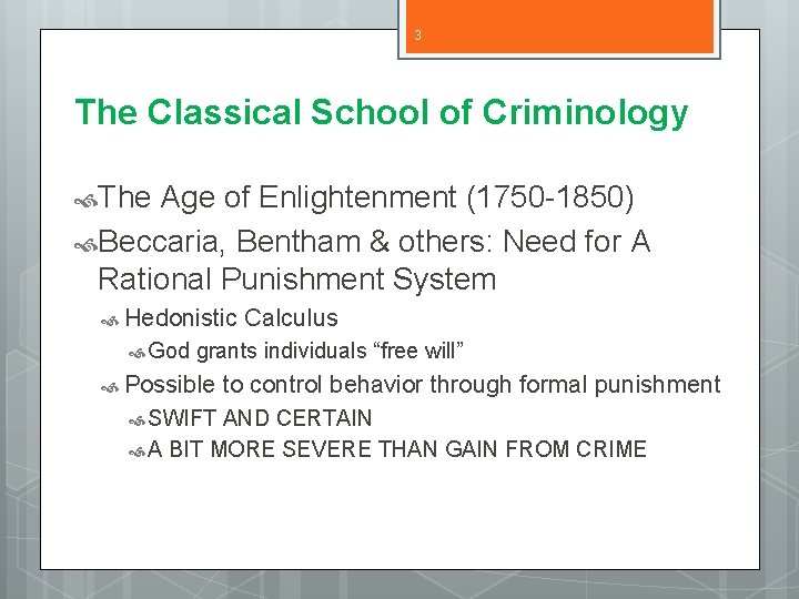 3 The Classical School of Criminology The Age of Enlightenment (1750 -1850) Beccaria, Bentham