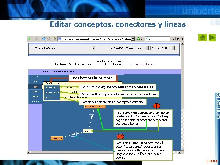 Editar conceptos, conectores y líneas Estos botones le permiten: Borrar los rectángulos conceptos o