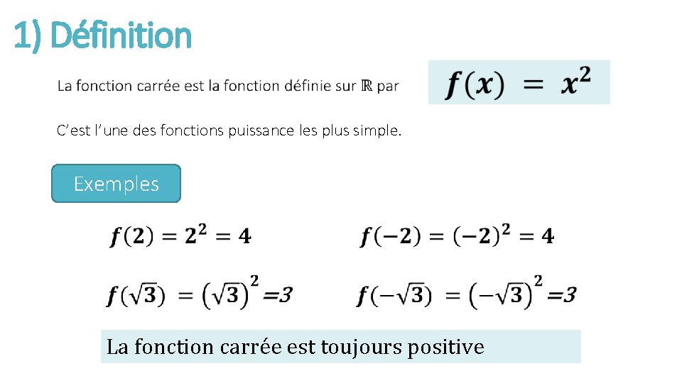 1) Définition C’est l’une des fonctions puissance les plus simple. Exemples La fonction carrée