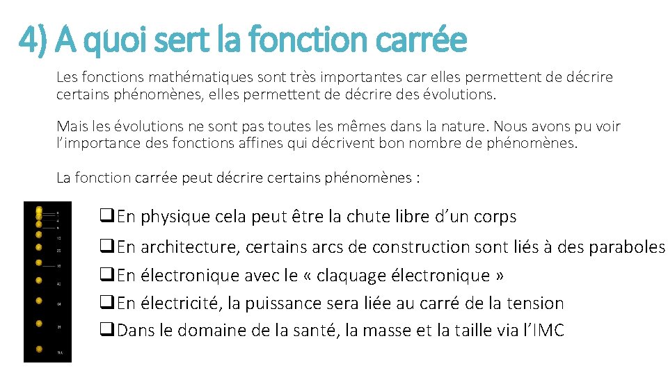 4) A quoi sert la fonction carrée Les fonctions mathématiques sont très importantes car