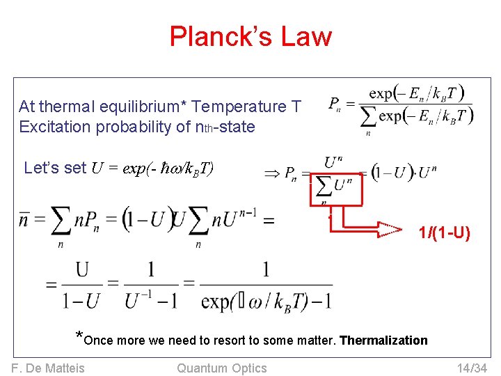 Planck’s Law At thermal equilibrium* Temperature T Excitation probability of nth-state Let’s set U