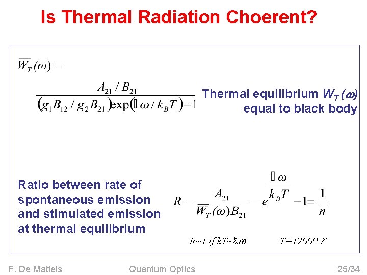 Is Thermal Radiation Choerent? Thermal equilibrium WT ( ) equal to black body with