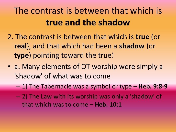 The contrast is between that which is true and the shadow 2. The contrast