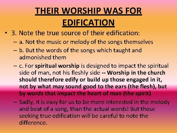 THEIR WORSHIP WAS FOR EDIFICATION • 3. Note the true source of their edification: