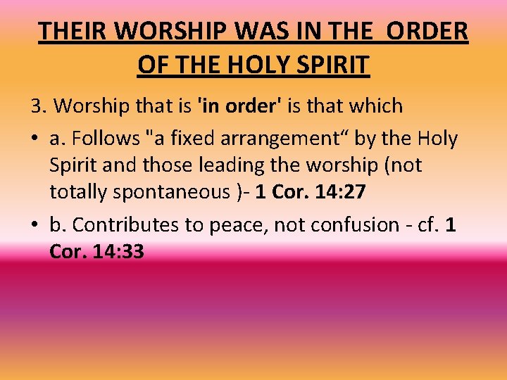 THEIR WORSHIP WAS IN THE ORDER OF THE HOLY SPIRIT 3. Worship that is