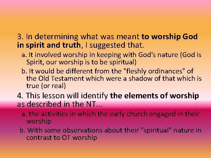 3. In determining what was meant to worship God in spirit and truth, I