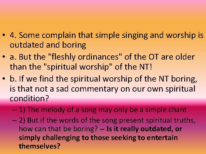  • 4. Some complain that simple singing and worship is outdated and boring