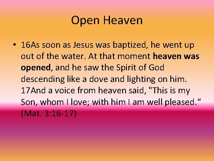 Open Heaven • 16 As soon as Jesus was baptized, he went up out