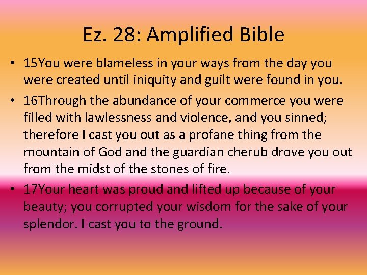 Ez. 28: Amplified Bible • 15 You were blameless in your ways from the