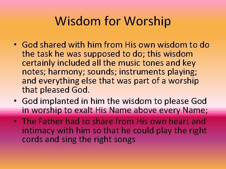 Wisdom for Worship • God shared with him from His own wisdom to do