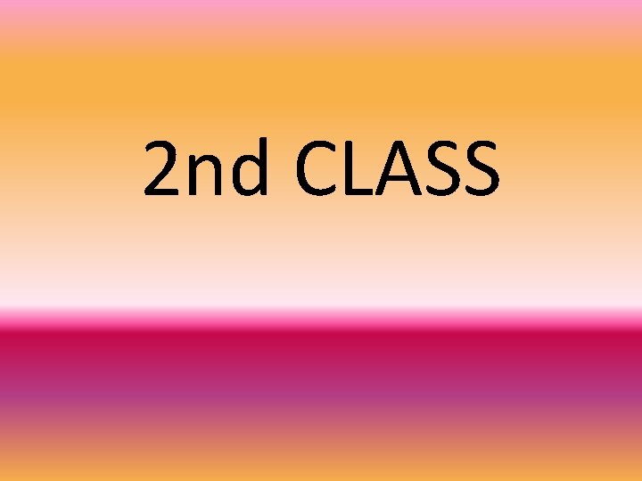 2 nd CLASS 