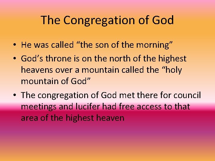 The Congregation of God • He was called “the son of the morning” •
