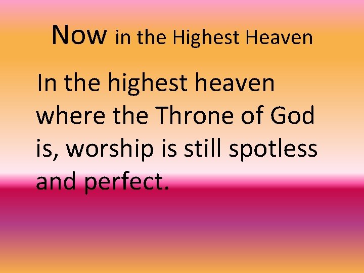 Now in the Highest Heaven In the highest heaven where the Throne of God