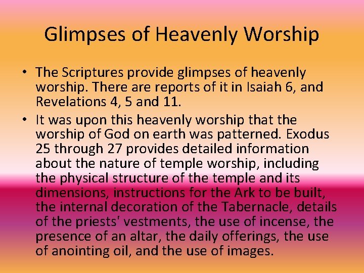 Glimpses of Heavenly Worship • The Scriptures provide glimpses of heavenly worship. There are