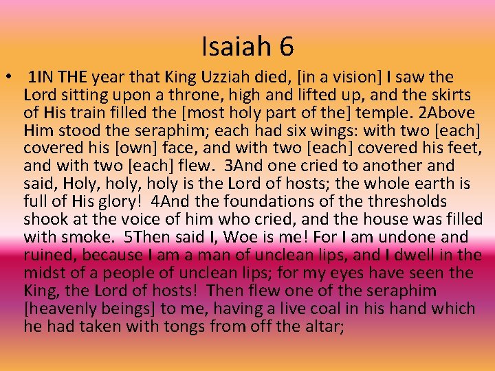 Isaiah 6 • 1 IN THE year that King Uzziah died, [in a vision]