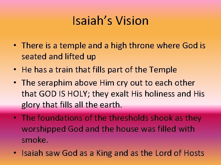 Isaiah’s Vision • There is a temple and a high throne where God is