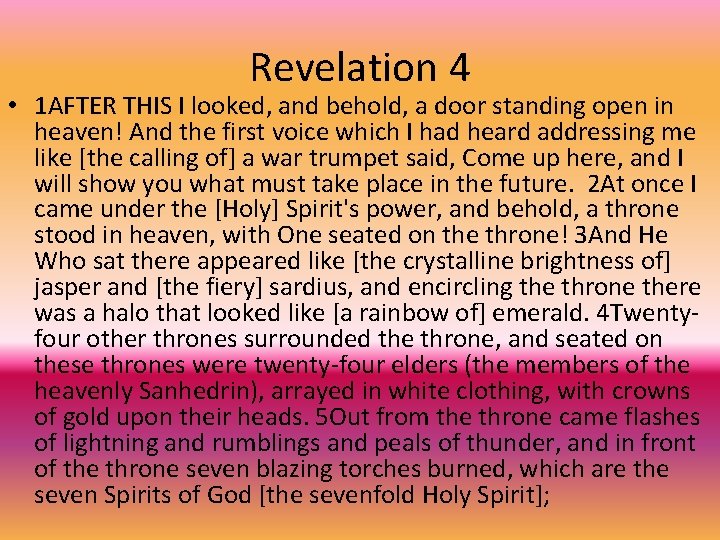 Revelation 4 • 1 AFTER THIS I looked, and behold, a door standing open