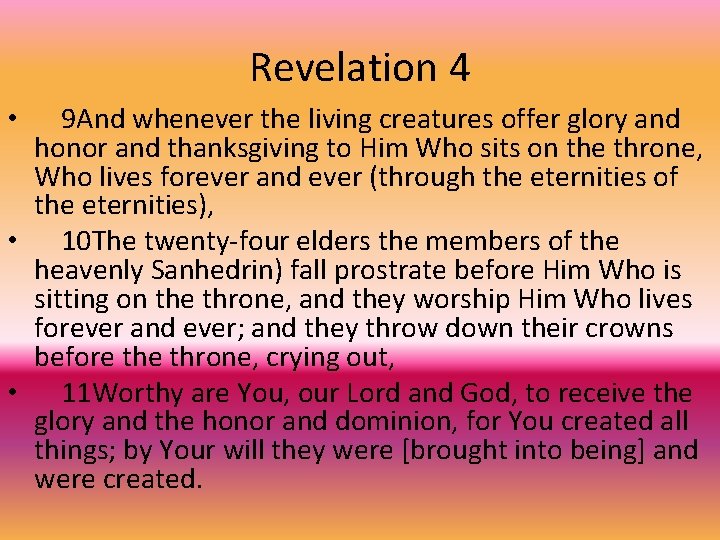 Revelation 4 9 And whenever the living creatures offer glory and honor and thanksgiving